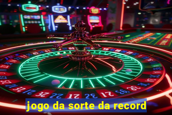 jogo da sorte da record